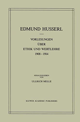 Vorlesungen Ã¼ber Ethik und Wertlehre 1908â€“1914 (Husserliana: Edmund Husserl â€“ Gesammelte Werke, 28) (German Edition) (9789024737086) by Husserl, Edmund; Melle, Ullrich