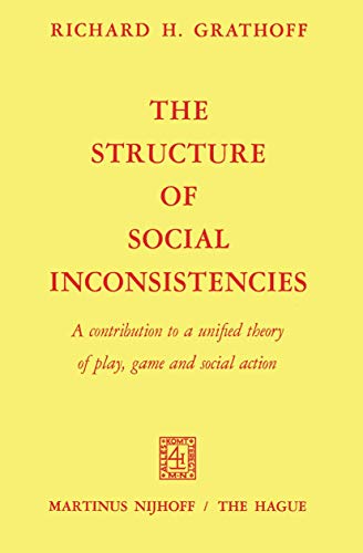 Imagen de archivo de The Structure of Social Inconsistencies : A contribution to a unified theory of play, game, and social action a la venta por Chiron Media