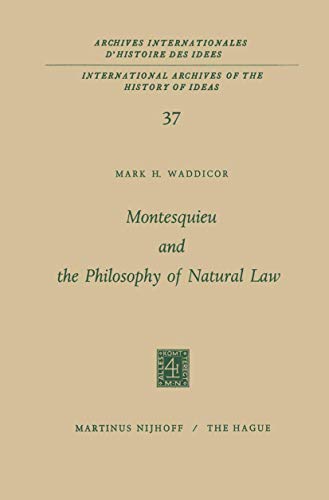 9789024750399: Montesquieu and the Philosophy of Natural Law: 37 (International Archives of the History of Ideas / Archives Internationales d'Histoire des Idees)