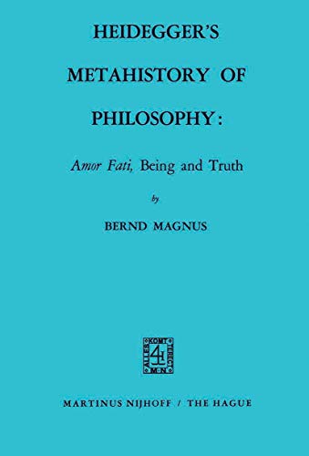 Beispielbild fr Heidegger's Metahistory of Philosophy: 'Amor Fati', Being and Truth zum Verkauf von Zubal-Books, Since 1961