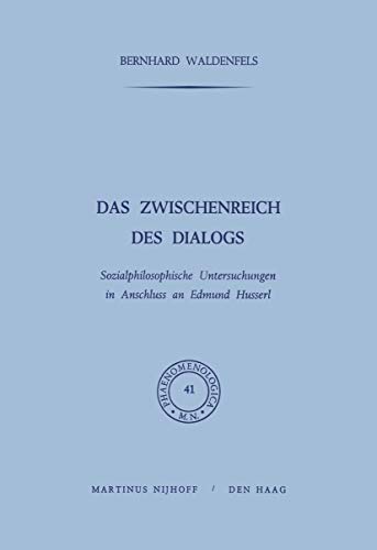 Das Zwischenreich des Dialogs: Sozialphilosophische Untersuchungen in Anschluss an Edmund Husserl.