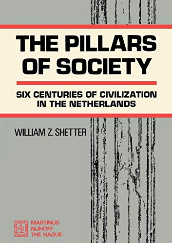 Imagen de archivo de The Pillars of Society Six Centuries of Civilization in the Netherlands a la venta por Harry Alter