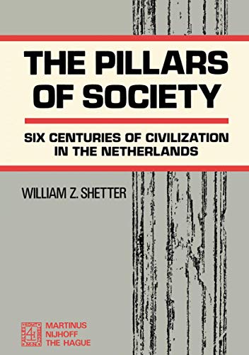 Stock image for The Pillars of Society Six Centuries of Civilization in the Netherlands for sale by Harry Alter