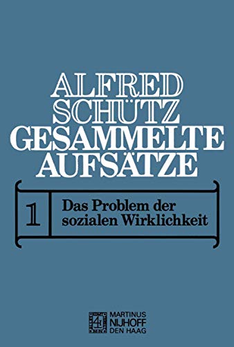 Gesammelte Aufsätze : I Das Problem der sozialen Wirklichkeit - A. Schutz