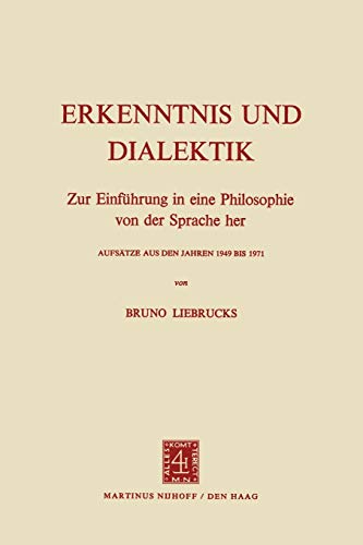 Imagen de archivo de Erkenntnis und Dialektik : zur Einfhrung in eine Philosophie von der Sprache her : Aufstze aus den Jahren 1949 bis 1971. a la venta por Kloof Booksellers & Scientia Verlag