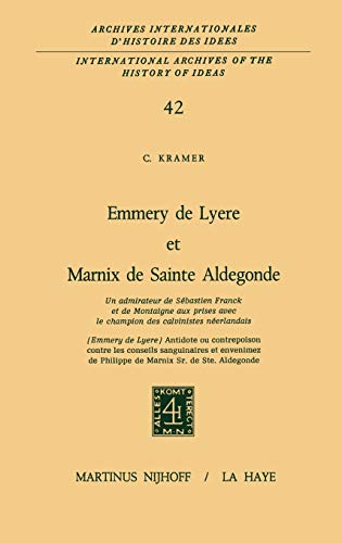 9789024751365: Emmery de Lyre et Marnix de Sainte Aldegonde: 42 (International Archives of the History of Ideas / Archives Internationales d'Histoire des Idees)