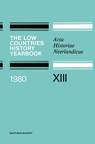 Stock image for The Low Countries History Yearbook 1980: Acta Historiae Neerlandicae XIII for sale by Zubal-Books, Since 1961