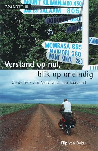 Beispielbild fr Verstand op nul, blik op oneindig: fietsen van Amsterdam naar Kaapstad zum Verkauf von Ammareal