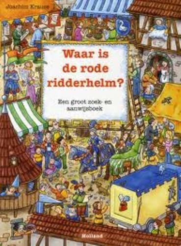 Stock image for Waar is de rode ridderhelm ? / druk 1: een groot zoek- en aanwijsboek for sale by medimops