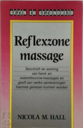 Stock image for Reflexzone-massage: beschrijft de werking van hand- en voetreflexzonemassages en geeft aan welke aandoeningen hiermee genezen kunnen worden for sale by WorldofBooks