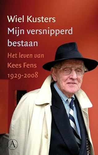 9789025303839: Mijn versnipperd bestaan: het leven van Kees Fens 1929-2008