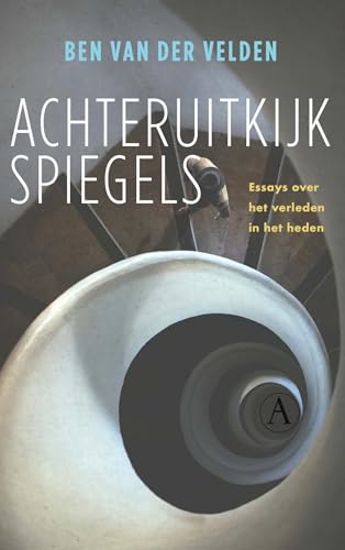 Beispielbild fr Achteruitkijkspiegels: essays over het verleden in het heden zum Verkauf von medimops