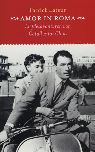 Beispielbild fr Amor In Roma - Liefdesavonturen van Catullus tot Claus zum Verkauf von Antiquariaat Coriovallum