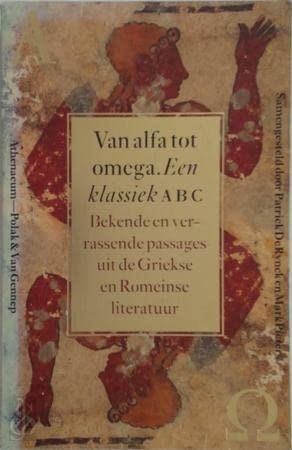 Stock image for Van alfa tot omega Een klassiek ABC. Bekende en verrassende passages uit de Griekse en Romeinse literatuur for sale by Antiquariaat Schot