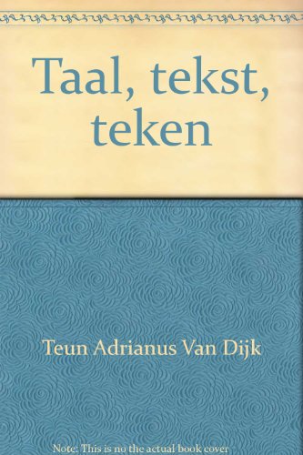 Taal, tekst, teken: Bijdragen tot de litertuurteorie (Literair-wetenschappelijke serie) (Dutch Edition) (9789025355197) by Dijk, Teun Adrianus Van