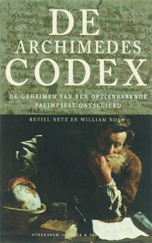 9789025363222: De Archimedescodex: de geheimen van een opzienbarende palimpsest ontsluierd