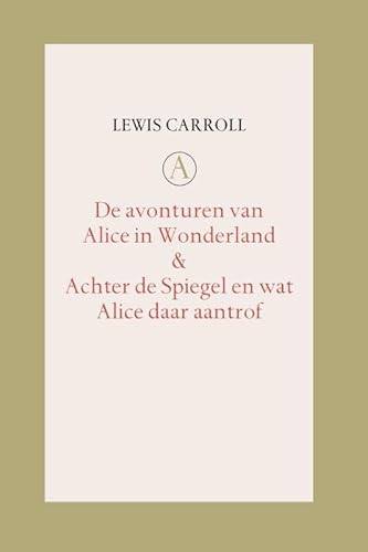 9789025364212: De avonturen van Alice in Wonderland ; Achter de spiegel en wat Alice daar aantrof: samen met : Martin Gardner, Aantekeningen bij Alice (Dutch Edition)
