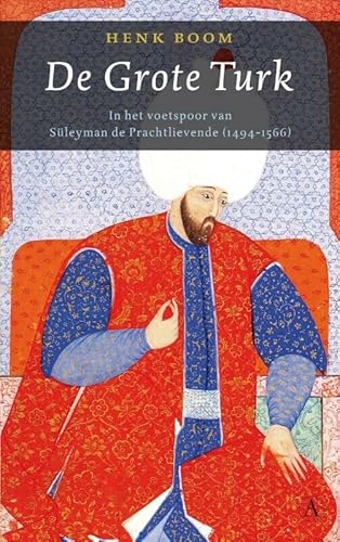 Stock image for De Grote Turk. In de voetsporen van Sleyman de Prachtlievende (1494-1566) for sale by Apeiron Book Service