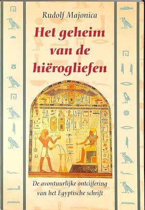 Beispielbild fr Het geheim van de hierogliefen. De avontuurlijke ontcijfering van het Egyptische schrift zum Verkauf von Antiquariaat Schot