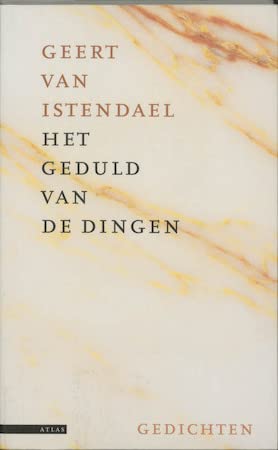 Het geduld van de dingen: Gedichten (Dutch Edition) (9789025408282) by Istendael, Geert Van