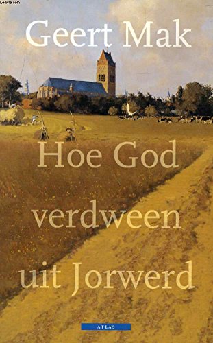 9789025408770: Hoe God verdween uit Jorwerd: een Nederlands dorp in de twintigste eeuw