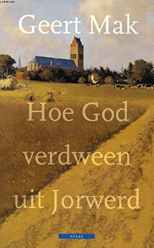 9789025408770: Hoe God verdween uit Jorwerd: Een Nederlands dorp in de twintigste eeuw (Dutch Edition)