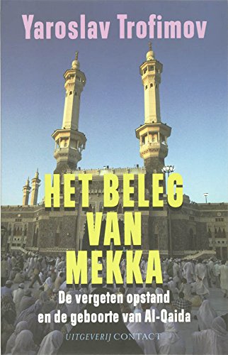 Het beleg van Mekka. De vergeten opstand en de geboorte van Al-Quaida.