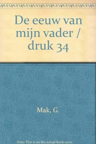 DE EEUW VAN MIJN VADER (9789025428006) by Geert Mak