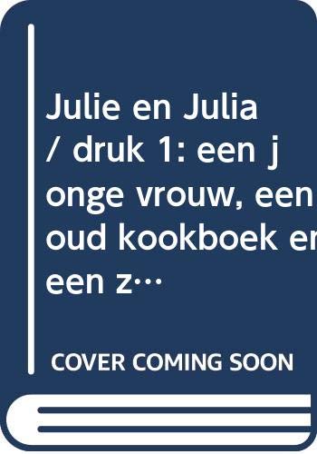 9789025429065: Julie & Julia: een jonge vrouw, een oud kookboek en een zolderkeuken in hartje New York