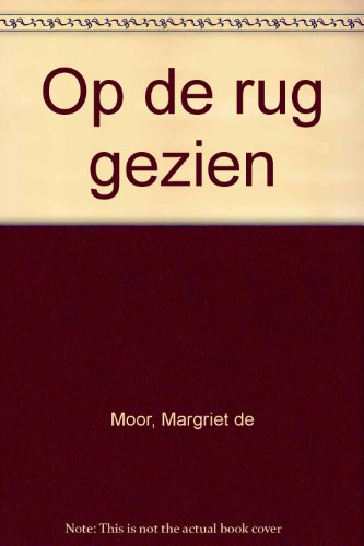 Op de rug gezien (Dutch Edition) (9789025466473) by Moor, Margriet De