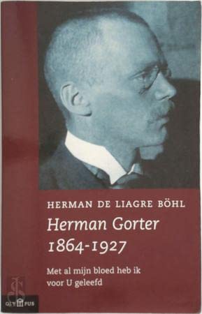 Beispielbild fr Herman Gorter 1864-1927. Met al mijn bloed heb ik voor u geleefd. zum Verkauf von Frans Melk Antiquariaat
