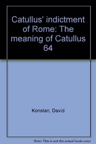 Catullus' indictment of Rome: The meaning of Catullus 64 (9789025607425) by Konstan, David