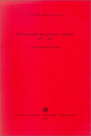 9789025609023: Byzantine military unrest 471-843: An interpretation by Kaegi, Walter Emil