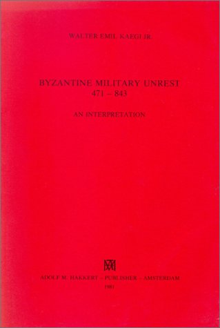 Byzantine Military Unrest 471-843 An Interpretation