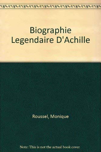 BIOGRAPHIE LEGENDAIRE D'ACHILLE