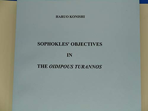 Stock image for Sophokles' objectives in the Oidipous Turannos for sale by Powell's Bookstores Chicago, ABAA