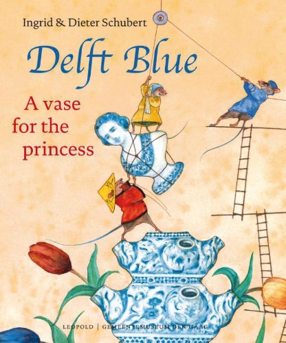Beispielbild fr Delft blue a vase for the princess zum Verkauf von WorldofBooks