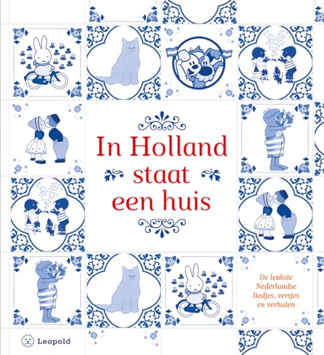 Stock image for In Holland staat een huis: De leukste Nederlandse liedjes, versjes en verhalen (Dutch Edition) for sale by Big River Books