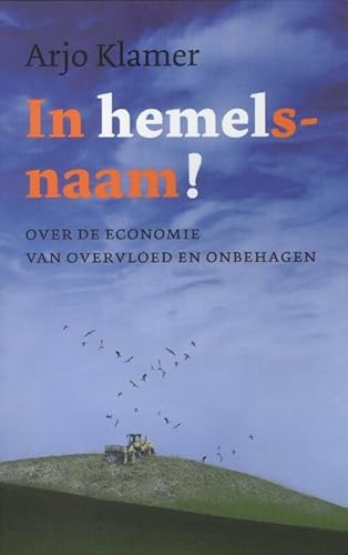 Beispielbild fr In hemelsnaam! : over de economie van overvloed en onbehagen. zum Verkauf von Kloof Booksellers & Scientia Verlag