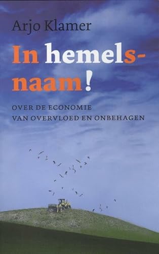 Imagen de archivo de In hemelsnaam! : over de economie van overvloed en onbehagen. a la venta por Kloof Booksellers & Scientia Verlag