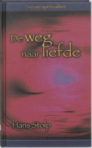 De weg naar liefde. Nieuwe spiritualiteit - Stolp, Hans