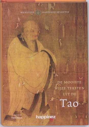 Beispielbild fr De mooiste wijze teksten uit de Tao / druk 1 (Meesters Happinez selectie) zum Verkauf von medimops