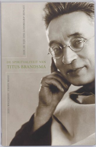 9789025959258: De spiritualiteit van Titus Brandsma: hoe de tijd ons Godsbegrip bepaalt