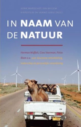 Stock image for In Naam van de Natuur: Herman Wijffels, Cees Veerman, Peter Blom e.a. over duurzame ontwikkeling, leiderschap en persoonlijke verandering for sale by medimops