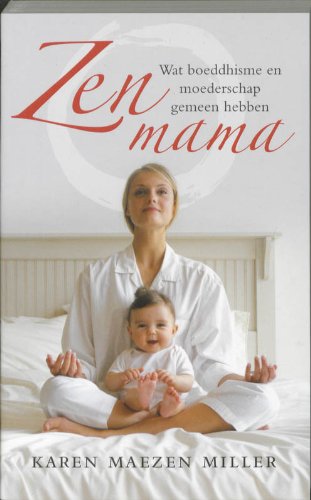 Stock image for Zen mama. Wat boeddhisme en moederschap gemeen hebben for sale by Antiquariaat Schot