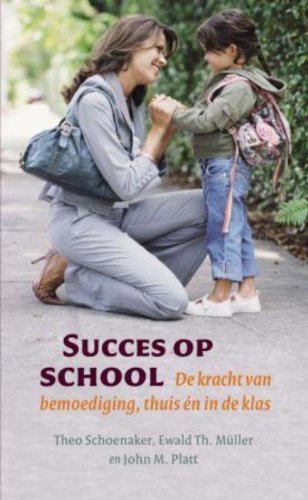 Stock image for Succes op school. De kracht van bemoediging, thuis en in de klas for sale by Antiquariaat Schot