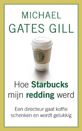 Hoe Starbucks mijn redding werd - Michael Gates Gill