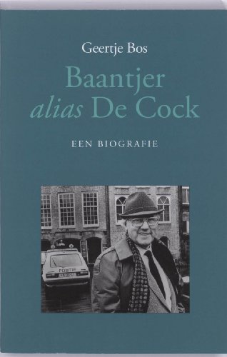Baantjer alias De Cock. Een biografie. - BOS, GEERTJE