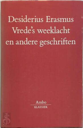 Vrede's weeklacht: En andere geschriften over vrede en eendracht op internationaal-politiek en kerkelijk terrein (Ambo-klassiek) (Dutch Edition) (9789026309397) by Erasmus, Desiderius