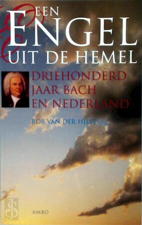 Beispielbild fr Een engel uit de hemel. Driehonderd jaar Bach en Nederland. zum Verkauf von Antiquariaat Schot